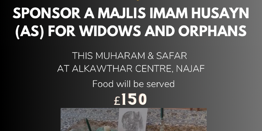Donate Towards Majlis Aza for Al Kawthar Widows & Orphans 