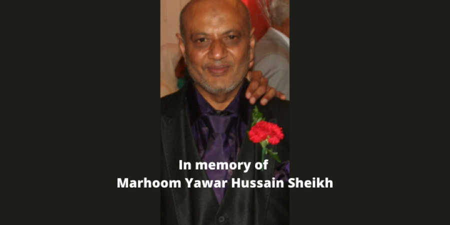 In memory of Marhoom Yawar Hussain Sheikh